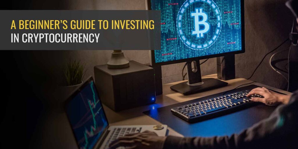 A Beginners Guide to Investing in Cryptocurrency