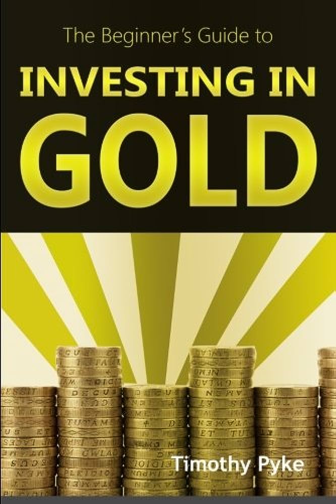 A Beginners Guide to Investing in Gold